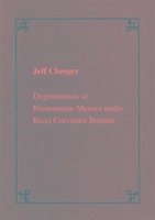 Degeneration of Riemannian Metrics Under Ricci Curvature Bounds - Cheeger, Jeff