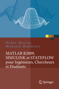 MATLAB R2009, SIMULINK et STATEFLOW pour Ingénieurs, Chercheurs et Etudiants - Martaj, Nadia;Mokhtari, Mohand