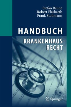 Handbuch Krankenhausrecht - Bäune, Stefan;Flasbarth, Roland;Stollmann, Frank