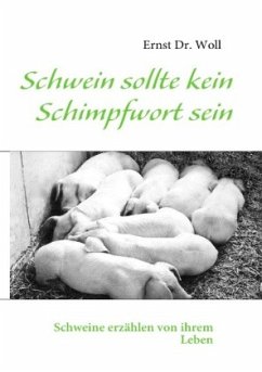 Schwein sollte kein Schimpfwort sein - Woll, Ernst