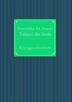 Tränen der Seele - Bauer, Roswitha M.