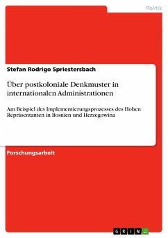 Über postkoloniale Denkmuster in internationalen Administrationen - Spriestersbach, Stefan Rodrigo