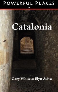 Powerful Places in Catalonia - Aviva, Elyn; White, Gary