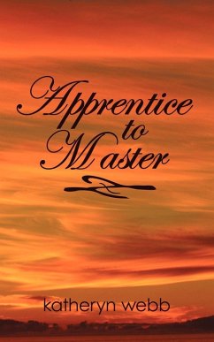 Apprentice to Master - Katheryn Webb, Webb Apprentice to Master - Katheryn Webb, Webb
