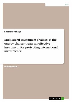 Multilateral Investment Treaties: Is the energy charter treaty an effective instrument for protecting international investments?