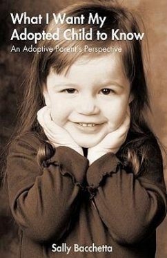 What I Want My Adopted Child to Know - Sally Bacchetta, Bacchetta; Sally Bacchetta