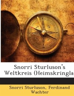 Snorri Sturluson's Weltkreis (Heimskringla) - Sturluson, Snorri;Wachter, Ferdinand