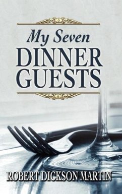 My Seven Dinner Guests - Martin, Robert Dickson