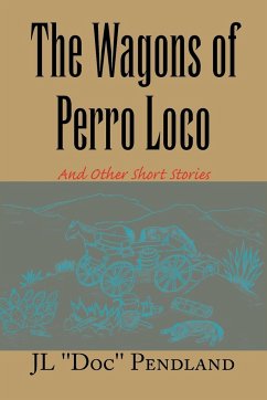 The Wagons of Perro Loco - Pendland, Jl ''Doc''