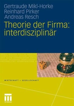Theorie der Firma: interdisziplinär - Mikl-Horke, Gertraude;Pirker, Reinhard;Resch, Andreas
