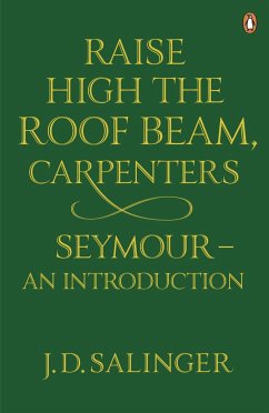 Raise High the Roof Beam, Carpenters; Seymour - an Introduction - Salinger, J. D.