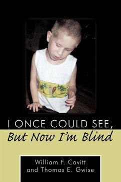 I Once Could See, But Now I'm Blind - Cavitt, William F.; Gwise, Thomas E.