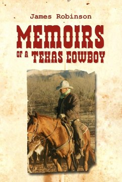 Memoirs of a Texas Cowboy - Robinson, James