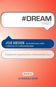#Dreamtweet Book01: Enlightened Inspiration from a Rock and Roll Guru - Heuer, Joe