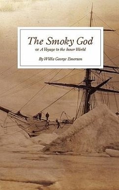 The Smoky God: or A Voyage to the Inner World - Emerson, Willis George