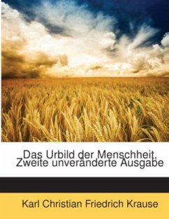 Das Urbild der Menschheit, Zweite unveränderte Ausgabe - Krause, Karl Christian Friedrich