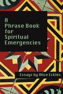 A Phrasebook For Spiritual Emergencies - Eckles, Alice