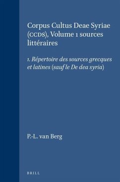 Corpus Cultus Deae Syriae (Ccds), Volume 1 Sources Littéraires - Berg, P -L van