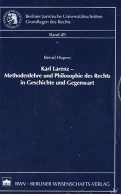 Karl Lorenz - Methodenlehre und Philosophie des Rechts in Geschichte und Gegenwart - Hüpers, Bernd