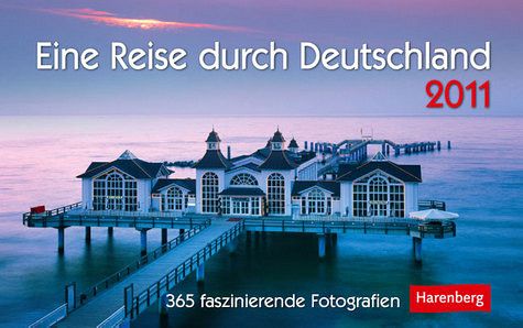 Eine Reise durch Deutschland 2011: 365 faszinierende Fotografien Eine Reise durch Deutschland 2011: 365 faszinierende Fotografien