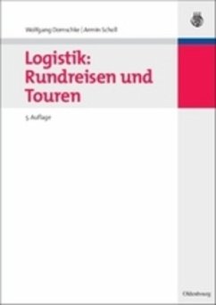 Logistik: Rundreisen und Touren - Scholl, Armin; Domschke, Wolfgang