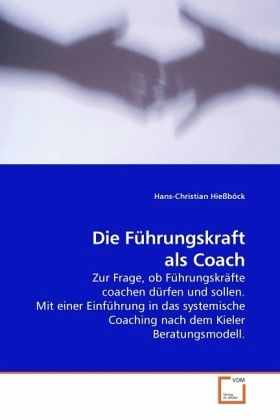 Die Führungskraft als Coach Die Führungskraft als Coach