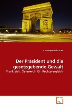 Der Präsident und die gesetzgebende Gewalt - Hofstätter, Christoph