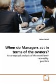 When do Managers act in terms of the owners?