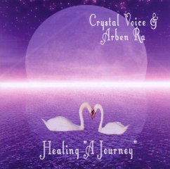 Healing-A Journey - Crystal Voice (Wiebke Reinhardt & Ra,Arben)