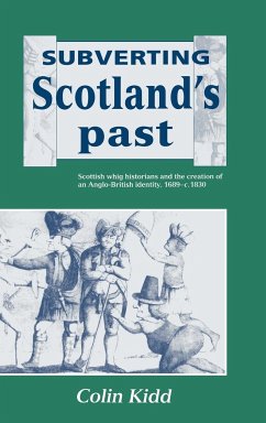 Subverting Scotland's Past - Kidd, Colin