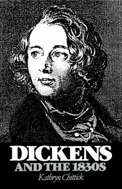 Dickens and the 1830s - Chittick, Kathryn; Kathryn, Chittick