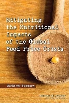 Mitigating the Nutritional Impacts of the Global Food Price Crisis - Institute Of Medicine; Food And Nutrition Board; Board On Global Health