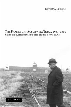 The Frankfurt Auschwitz Trial, 1963-1965 - Pendas, Devin O.