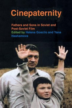 Cinepaternity: Fathers and Sons in Soviet and Post-Soviet Film Helena Goscilo Editor