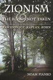 Zionism and the Roads Not Taken Zionism and the Roads Not Taken