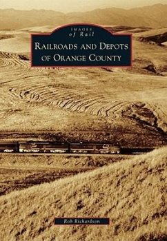 Railroads and Depots of Orange County - Richardson, Rob