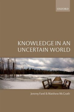 Knowledge in an Uncertain World C - Fantl, Jeremy; McGrath, Matthew