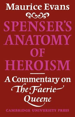 Spenser's Anatomy of Heroism - Evans, Maurice; Maurice, Evans