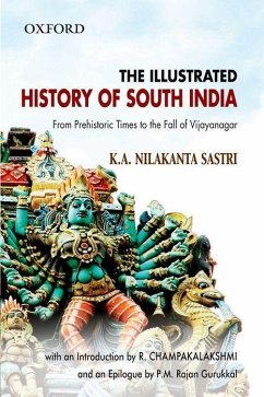 The Illustrated History of South India - Sastri (the Late), K a Nilakanta; Champakalakshmi, R C; Gurukkal, P M Rajan