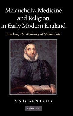 Melancholy, Medicine and Religion in Early Modern England - Lund, Mary Ann