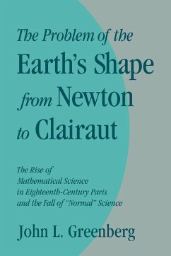 The Problem of the Earth's Shape from Newton to Clairaut - Greenberg, John L.; John L., Greenberg