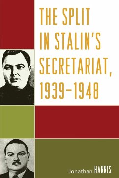 The Split in Stalin's Secretariat, 1939-1948 - Harris, Jonathan