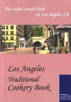 Los Angeles Traditional Cookery Book - The Ladies' Social Circle of Los Angeles, Ca