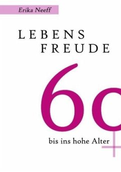 Lebensfreude 60 bis ins hohe Alter - Neeff, Erika