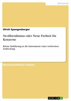Neoliberalismus oder Neue Freiheit für Konzerne - Spangenberger, Ulrich