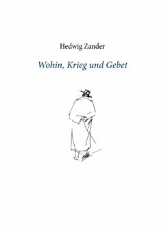 Wohin, Krieg und Gebet - Zander, Hedwig