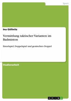 Vermittlung taktischer Varianten im Badminton - Göllnitz, Ina