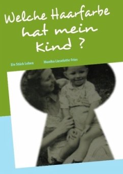 Welche Haarfarbe hat mein Kind ? - Fries, Monika Lieselotte