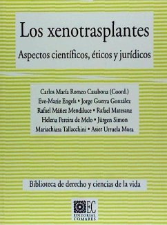 Los xenotraplantes : aspectos científicos, éticos y legales - Romeo Casabona, Carlos María; Guerra González, Jorge . . . [et al.