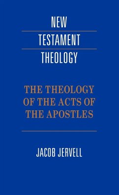 The Theology of the Acts of the Apostles - Jervell, Jacob